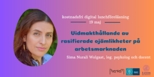 Läs mer om artikeln Lunchföreläsning – Vidmakthållande av rasifierade ojämlikheter på arbetsmarknaden